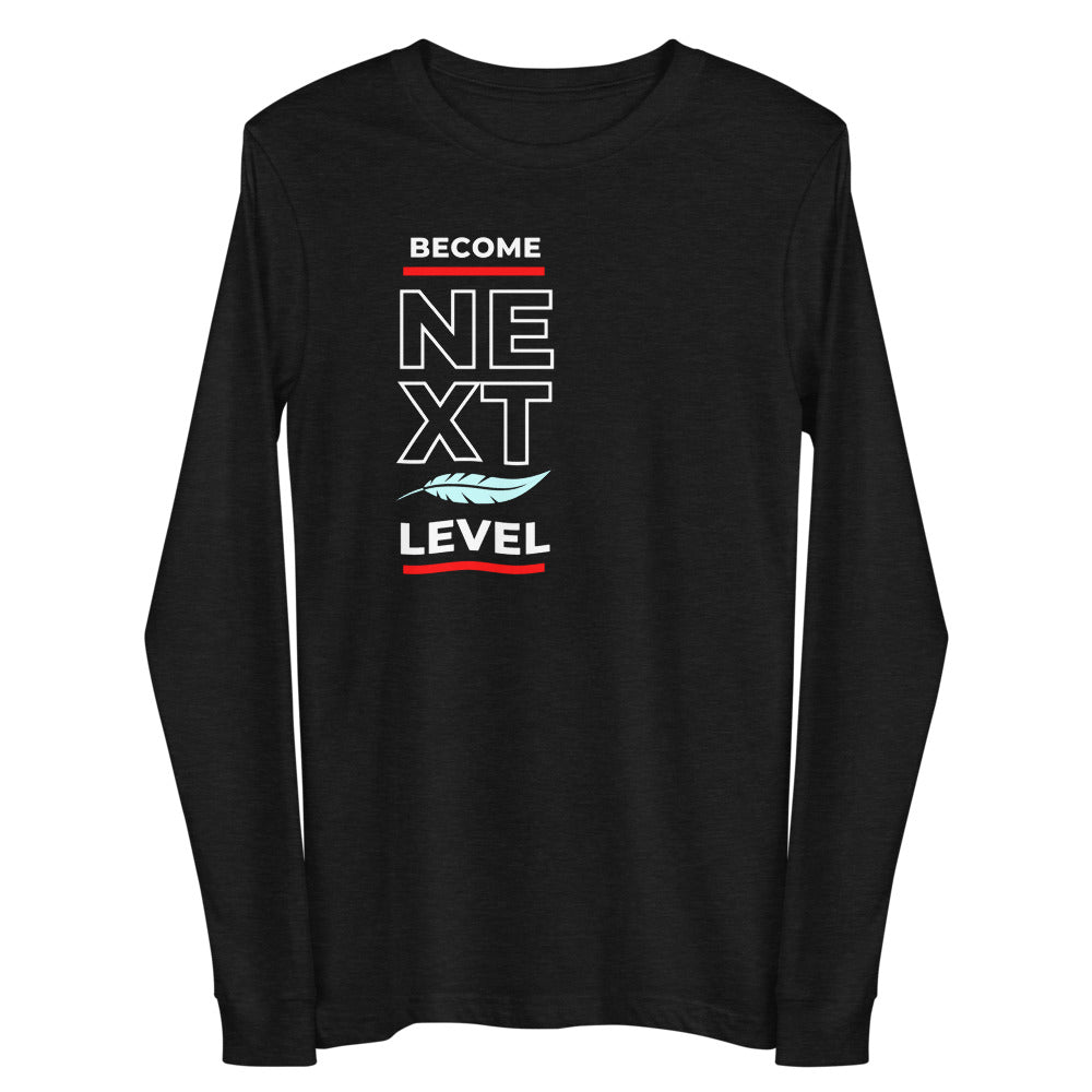 "Become Next Level" Unisex Long Sleeve Tee